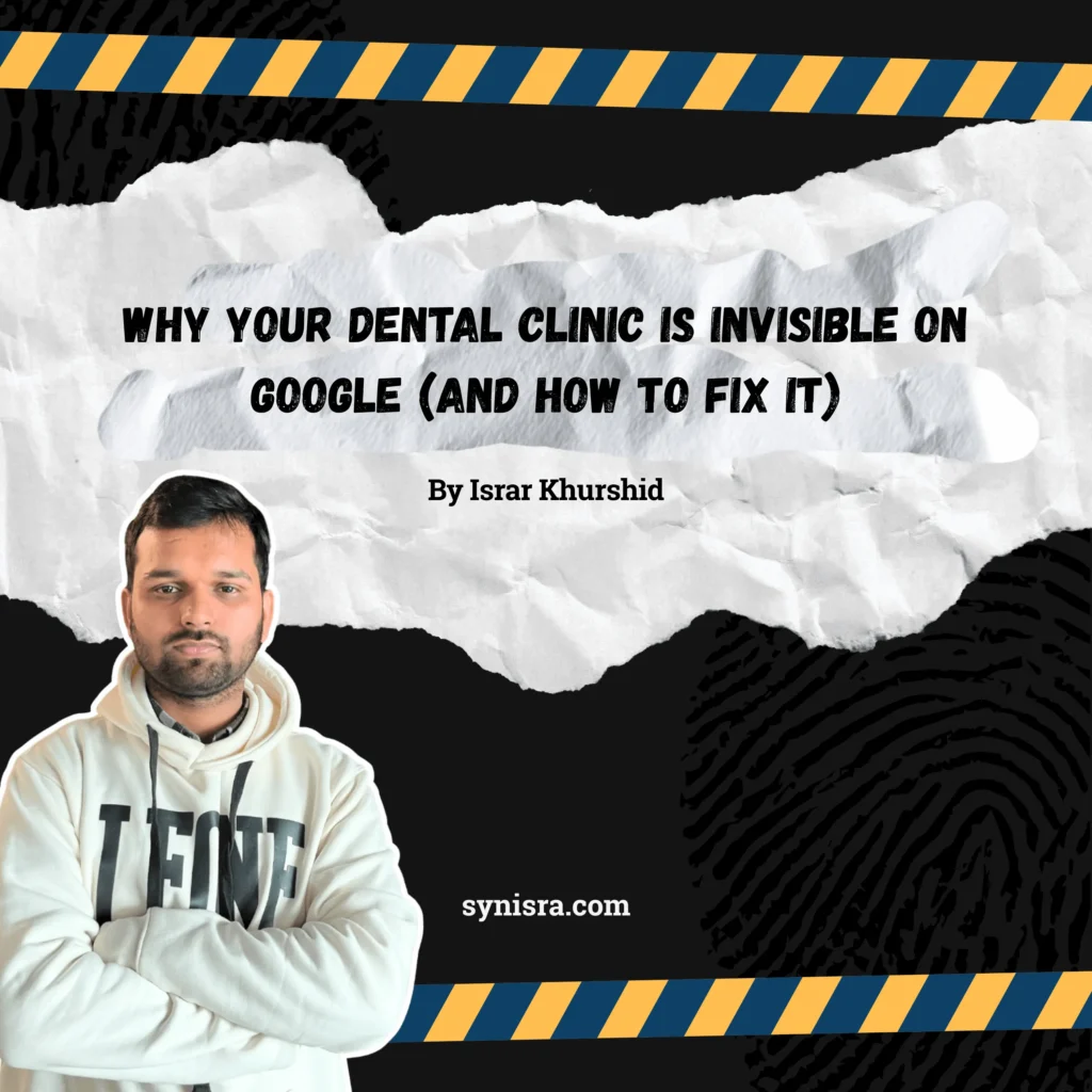 Why Your Dental Clinic Is Invisible on Google (And How to Fix It) 1 Why Your Dental Clinic Is Invisible on Google And How to Fix It